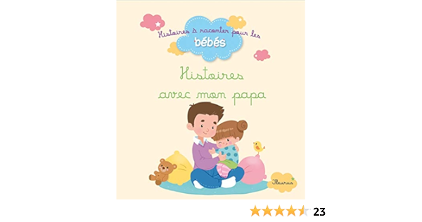 Histoires Avec Mon Papa Histoires A Raconter Bebes French Edition Biondi Ghislaine Bolin Delphine Carboneill Benedicte Brunelet Madeleine Martins B Virginie Galloux Christelle Amazon Com Books