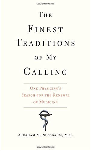 Download The Finest Traditions of My Calling: One Physician’s Search for the Renewal of Medicine Download The Finest Traditions of My Calling: One Physician’s Search for the Renewal of Medicine