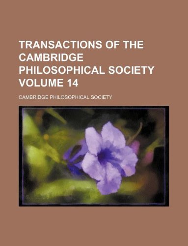 Transactions of the Cambridge Philosophical Society Volume 14 Paperback – 1 March 2012