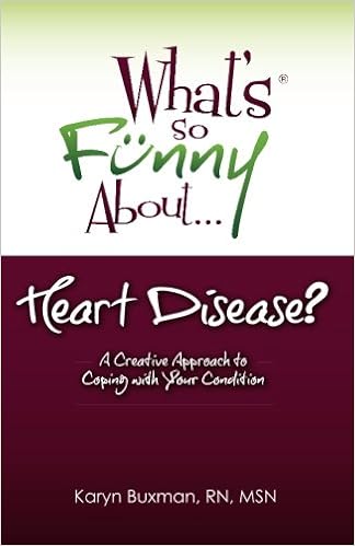 What S So Funny About Heart Disease A Creative Approach To Coping With Your Condition Buxman Karyn 9780967209074 Amazon Com Books