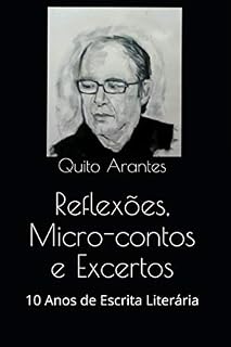 Livro Reflexões, Micro-contos e Excertos : 10 Anos de Escrita Literária