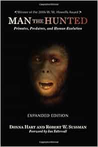 Man The Hunted Primates Predators And Human Evolution