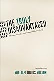 The Truly Disadvantaged: The Inner City, the Underclass, and Public Policy, Second Edition