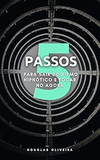 Livro 5 Passos para sair do ritmo hipnótico e focar no agora