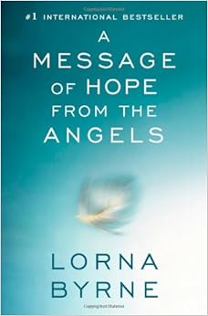 A Message of Hope from the Angels, by Lorna Byrne