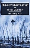 Hurricane Destruction in South Carolina: Hell and