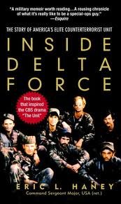 Inside Delta Force: The Story of America's Elite Counterterrorist Unit, by Eric Haney;