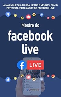 Livro MARKETING FACEBOOK LIVE: Aprenda alavancar a sua marca, leads e vendas com o facebook live