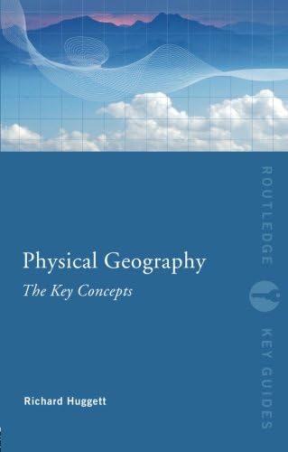 Physical Geography: The Key Concepts (Routledge Key Guides)