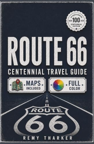 Route 66: The Complete Centennial Travel Guide to the Mother Road
