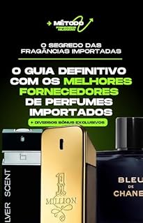 Livro O SEGREDO DAS FRAGÂNCIAS IMPORTADAS: O GUIA DEFINITIVO COM OS MELHORES FORNECEDORES DE PERFUMES IMPORTADOS