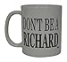 Rogue River Tactical Best Funny Coffee Mug Don't Be A Richard Sarcastic Novelty Cup Joke Great Gag Gift Idea For Men Women Office Work Adult Humor Employee Boss Coworkers