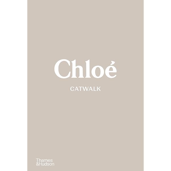 Chloe: The Complete Collections (Catwalk): Stoppard, Lou, Menkes