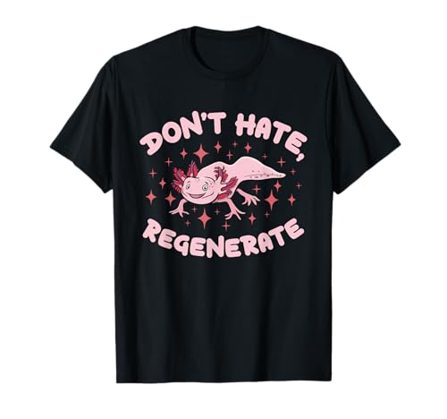 Don't Hate, Regenerate Mexican Caudate Axolotl T-Shirt