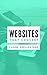 Websites that Convert: The fundamentals of writing compelling website copy
