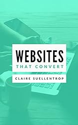 Websites that Convert: The fundamentals of writing compelling website copy