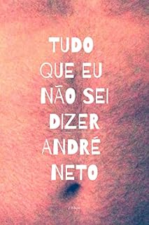 Livro Tudo Que Eu Não Sei Dizer: Poemas, provas e confissões