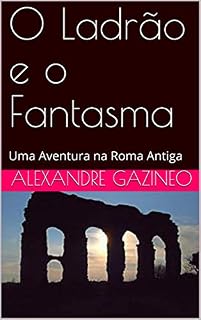 O Ladrão e o Fantasma: Uma Aventura na Roma Antiga