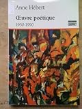 Ceuvre Poetique 1950-1990, Hébert, Anne, 2890525201