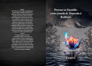 Livro Florescer na Escuridão minha Jornada de Depressão à Resiliência: minha Jornada de Depressão à Resiliência