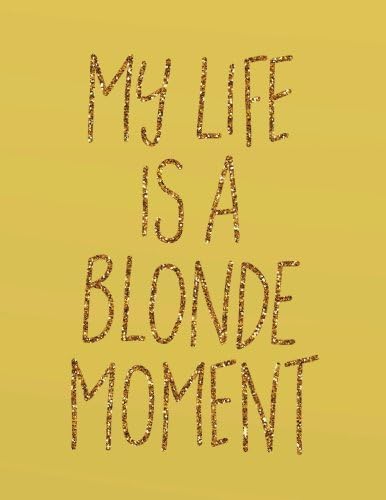 My Life is a blonde moment: 8.5" x 11" Weekly No Date Undated Non dated Daily Weekly Planner Funny Quote Weekly Daily Journal Organizer To-Do List ... Daily Weekly Funny Quotes Planner Series) Paperback – 28 Jan 2018