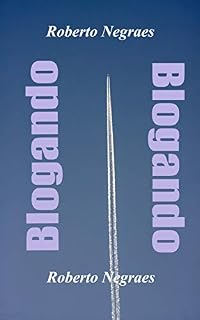 Livro Blogando: Crônicas, contos e memórias transferidos de um blog para o formato eBook