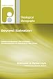 Beyond Salvation: Eastern Orthodoxy and Classical Pentecostalism on Becoming Like Christ (Paternoster Theological Monographs)