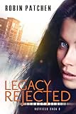 Legacy Rejected (The Legacy Series Book 1) by Robin Patchen