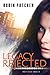 Legacy Rejected (The Legacy Series Book 1) by Robin Patchen