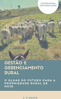 Livro Gestão e Gerenciamento Rural: O olhar do futuro para a propriedade rural de hoje