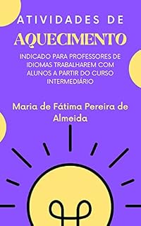Livro Atividades de Aquecimento: Indicado para professores de idiomas trabalharem com alunos a partir do curso intermediário