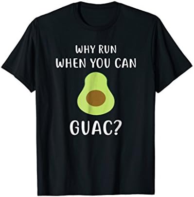Why Run When You Can Guac T-Shirt Funny Avocado Shirt Vegan