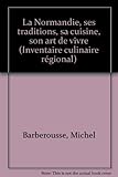 Image de La Normandie, ses traditions, sa cuisine, son art de vivre (H.L) (French Edition)