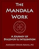 The Mandala Work: A Journey of Discovery & Integration by 