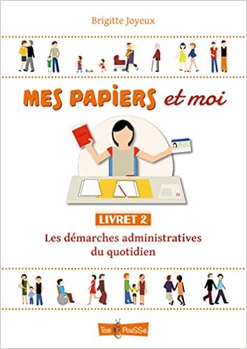 Mes papiers et moi : Livret 2, Les démarches administratives du quotidien, by Brigitte Joyeux Mes papiers et moi : Livret 2, Les démarches administratives du quotidien, by Brigitte Joyeux
