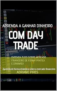 Livro Day Trade entenda tudo sobre Mercado Financeiro: Aprenda de forma dinâmica sobre o mercado financeiro