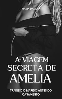 Livro A viagem secreta de Amelia: traindo o marido antes do casamento (Noivas em Perigo Livro 1)