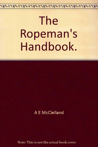 The ropeman's handbook