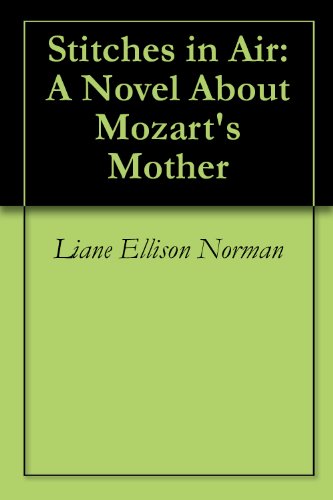 Stitches in Air: A Novel About Mozart's Mother by Liane Ellison Norman