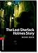 Oxford Bookworms Library: The Last Sherlock Holmes Story: Level 3: 1000-Word Vocabulary (Oxford Bookworms Library, Crime & Mystery)