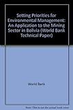 Image de Setting Priorities for Environmental Management: An Application to the Mining Sector in Bolivia (World Bank Technical Papers)