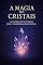 Livro A Magia dos Cristais - Guia Completo de Energia, Cura e Transformação Espiritual