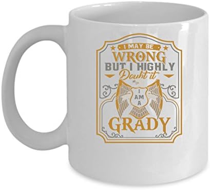 GRADY Coffee Mug - Personalized Name Mugs Gift for GRADY Him, Her, Adult - On Chritmas Day, Thank's Giving, Birthday - I Am A GRADY 11 Oz Funny White Mugs