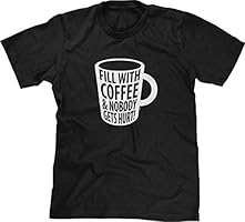 Blittzen Mens T-Shirt Fill with Coffee & Nobody Gets Hurt