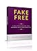 Fake Free: 7 Easy Steps to Become More Authentic With Your Marketing