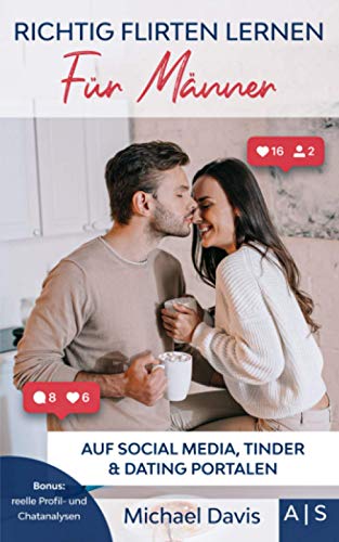 Richtig Flirten lernen - Flirten lernen Buch
