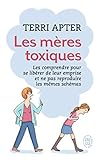 Les mères toxiques : Les comprendre pour se libérer de leur emprise et ne pas reproduire les même by