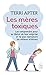 Les mères toxiques : Les comprendre pour se libérer de leur emprise et ne pas reproduire les même by
