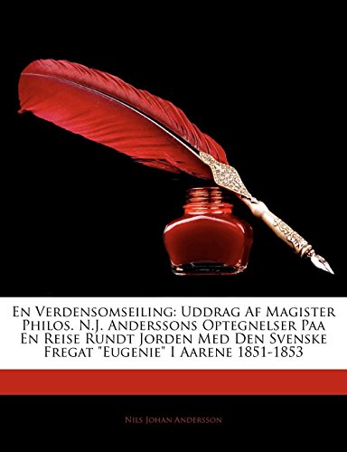 En Verdensomseiling: Uddrag Af Magister Philos. N.J. Anderssons Optegnelser Paa En Reise Rundt Jorde by Nils Johan Andersson