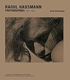 Raoul Hausmann Photographies 1927-1936 by